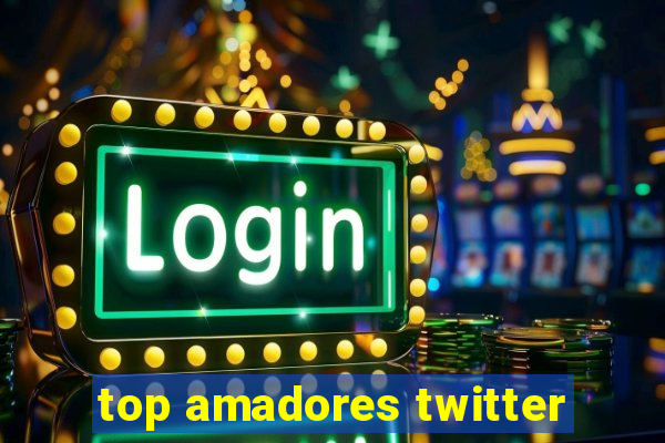 top amadores twitter